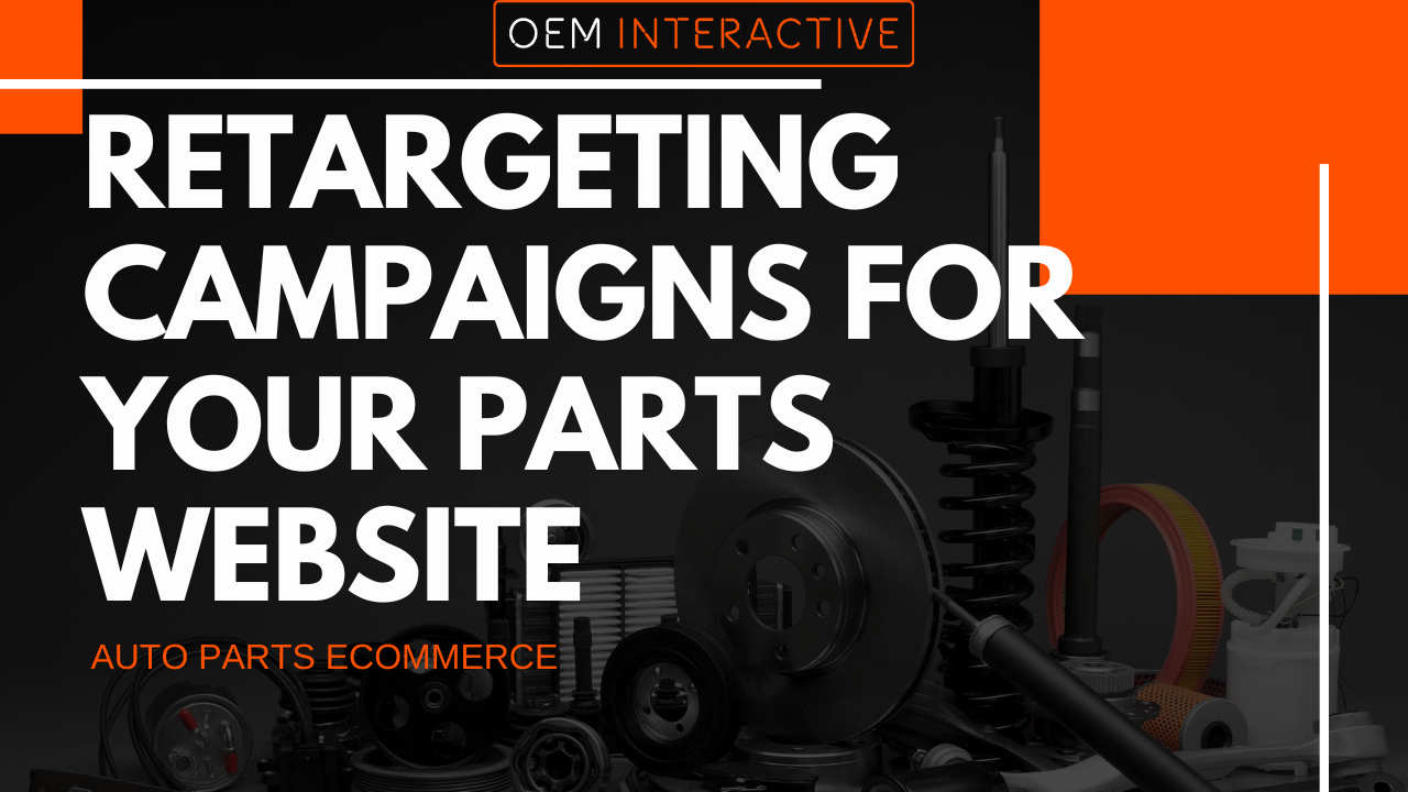 Retargeting campaigns for your Parts Website-Featured Image