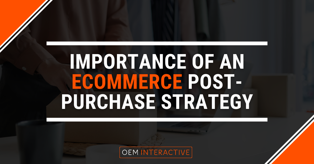 Importance of an Ecommerce Post-Purchase Strategy-Featured Image