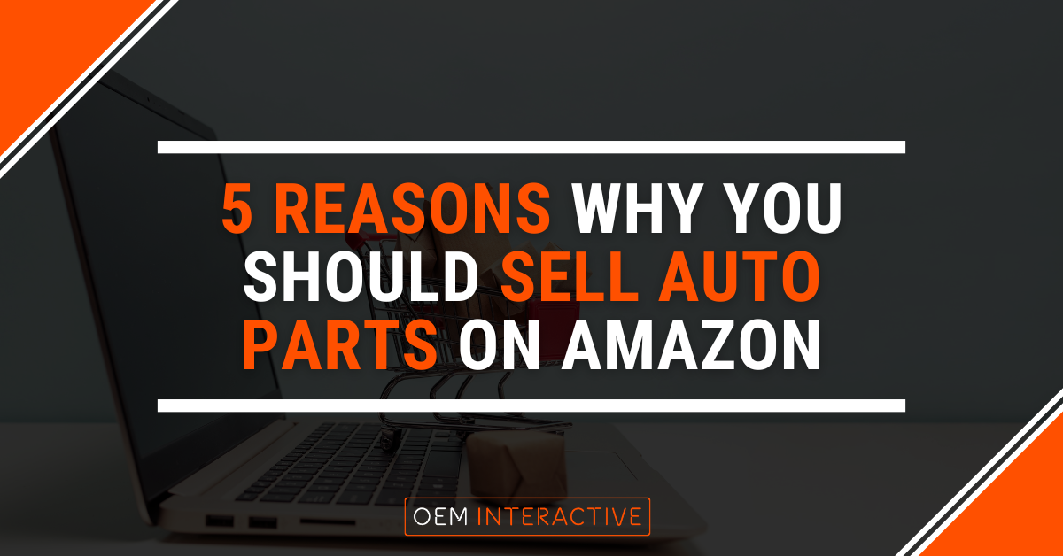 5 Reasons Why You Should Sell Auto Parts On Amazon-Featured Image