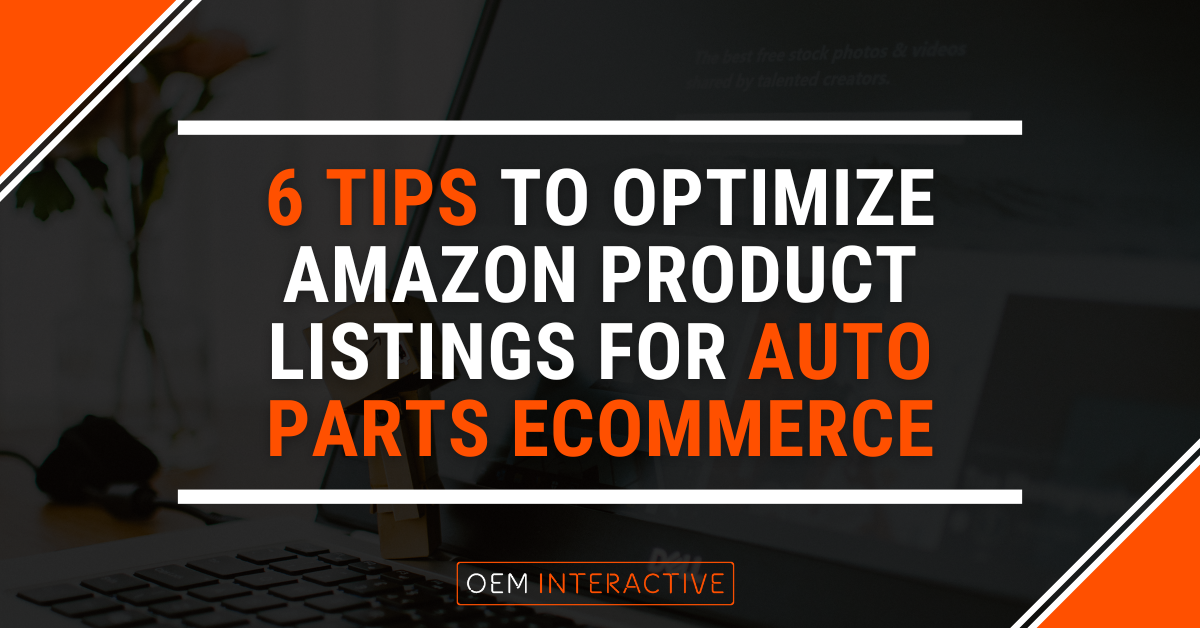 6 Tips to Optimize Amazon Product Listings for Auto Parts eCommerce-Featured Image